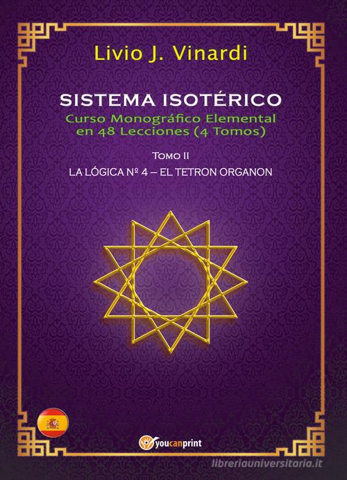 Sistema isotérico. Curso monográfico elemental en 48 lecciones vol.2 di Livio J. Vinardi edito da Youcanprint