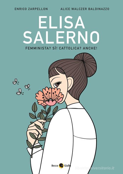 Elisa Salerno. Femminista? Sì! Cattolica? Anche! di Enrico Zarpellon edito da Becco Giallo