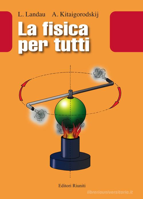 La fisica per tutti di Lev D. Landau, A. I. Kitaigorodski edito da Editori Riuniti University Press