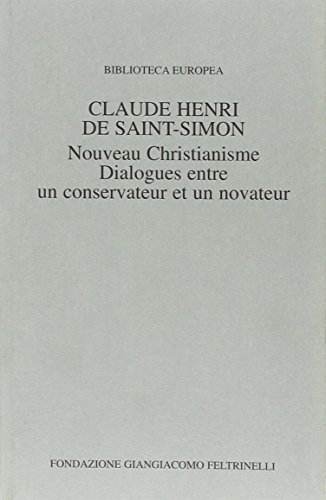 Nouveau christianisme. Dialogues entre un conservateur di Claude-Henri de Saint-Simon edito da SIPIEL