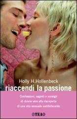 Riaccendi la passione di Hollenbeck Holly H. edito da TEA