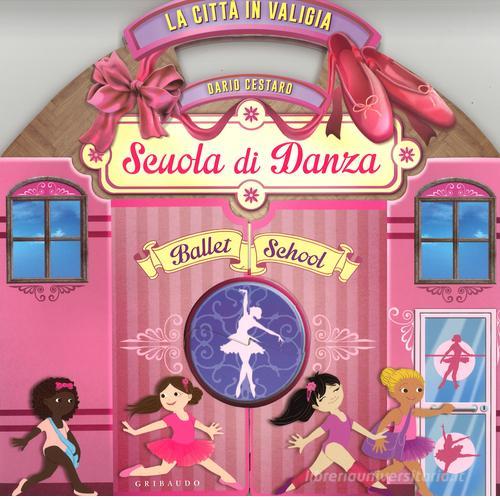 La Città in valigia. Scuola di danza. Libro pop-up di Dario Cestaro edito da Gribaudo