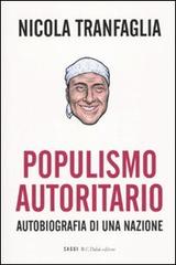 Populismo autoritario. Autobiografia di una nazione di Nicola Tranfaglia edito da Dalai Editore