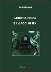 Lakurius House e i viaggi di Jek di Marika Bernard edito da UNI Service
