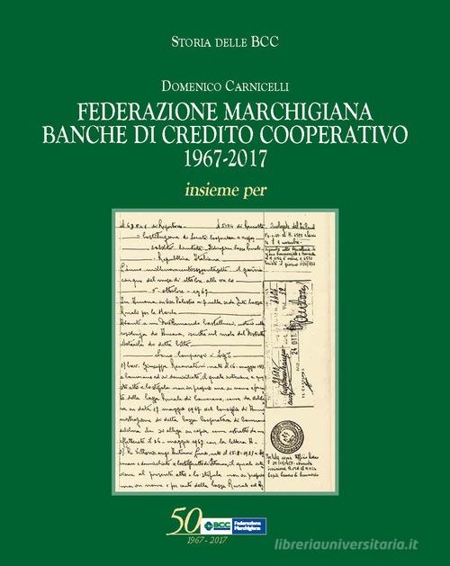 Federazione marchigiana banche di credito cooperativo di Domenico Carnicelli edito da Ecra