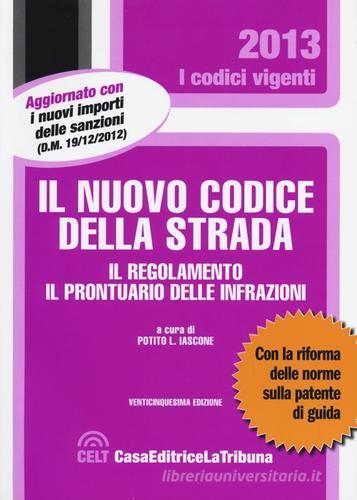 Il nuovo codice della strada. Il regolamento. Il prontuario delle infrazioni edito da CELT Casa Editrice La Tribuna