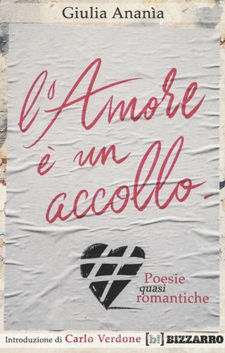 L'amore è un accollo. Poesie (quasi) romantiche di Giulia Ananìa edito da Bizzarro Books