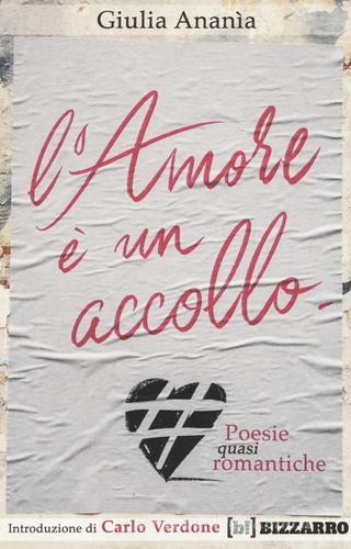 L' amore è un accollo. Poesie (quasi) romantiche di Giulia Ananìa edito da Bizzarro Books