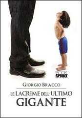 Le lacrime dell'ultimo gigante di Giorgio Bracco edito da Booksprint