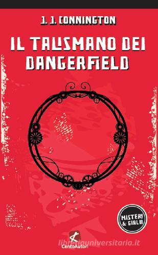 Il talismano dei Dangerfield di J. J. Connington edito da Cento Autori