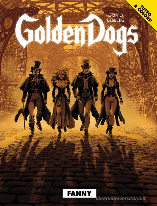 Fanny. Golden dogs vol.1 di Griffo, Stephen Desberg edito da Editoriale Cosmo