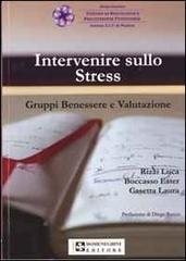 Intervenire sullo stress. Gruppo benessere e valutazione di Luca Rizzi, Ester Boccasso, Laura Casetta edito da UPSEL Domeneghini