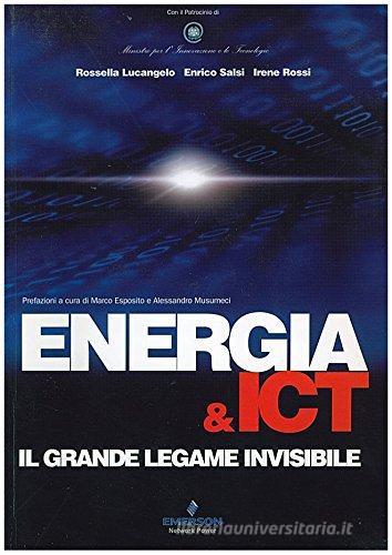Energia & ICT. Il grande legame invisibile di Rossella Lucangelo, Enrico Salsi, Irene Rossi edito da BeMa
