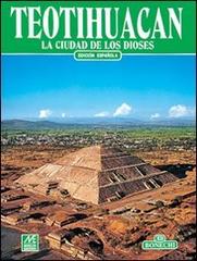 Teotihuacan. La ciudad de los dioses di Jorge Angulo edito da Bonechi