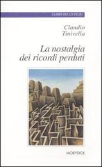La nostalgia dei ricordi perduti di Claudio Tinivella edito da Mobydick (Faenza)
