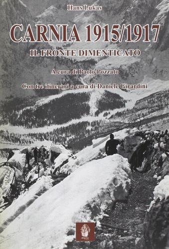 Carnia 1915-1917. Il fronte dimenticato di Hans Lukas edito da Itinera Progetti