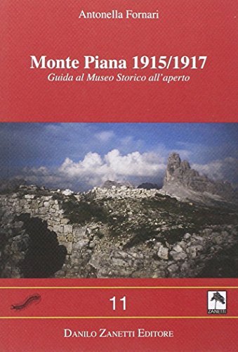 Monte Piana 1915-1917. Guida al museo storico all'aperto di Antonella Fornari edito da Danilo Zanetti Editore