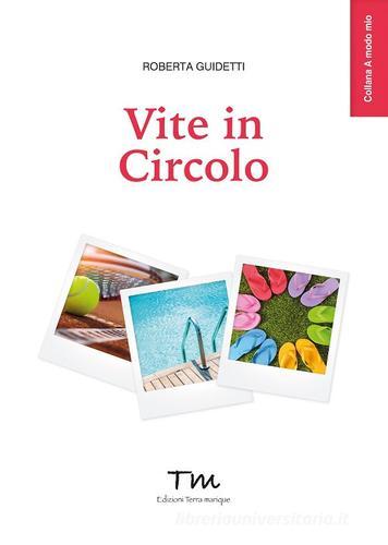 Libro Vite in circolo di Roberta Guidetti A modo mio di Terra Marique
