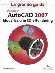 Autodesk Autocad 2007. Modellazione 3D e Rendering. Con CD-ROM di Edoardo Pruneri edito da Mondadori Informatica