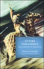 Ettore Fieramosca o la disfida di Barletta di Massimo D'Azeglio edito da Rizzoli