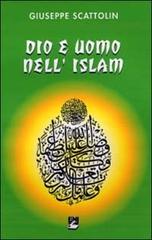Dio e uomo nell'Islam di Giuseppe Scattolin edito da EMI