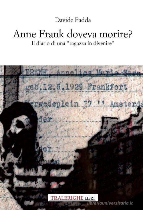 Anne Frank doveva morire? Il diario di una «ragazza in divenire» di Davide Fadda edito da Tra le righe libri