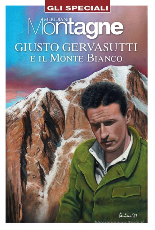 Giusto Gervasutti e il Monte Bianco edito da Editoriale Domus