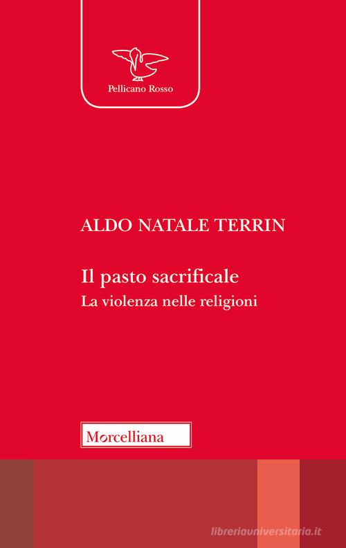 Il pasto sacrificale. La violenza nelle religioni di Aldo Natale Terrin edito da Morcelliana