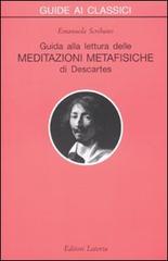 Guida alla lettura delle «Meditazioni metafisiche» di Descartes di Emanuela Scribano edito da Laterza