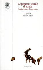 L' operatore sociale di strada. Professione e formazione edito da Edizioni ETS