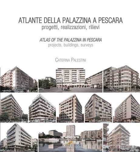 Atlante della palazzina a Pescara. Progetti, realizzazioni, rilievi-Atlas of the palazzina a Pescara. Projects, buildings, surveys. Ediz. bilingue di Caterina Palestini edito da Gangemi Editore