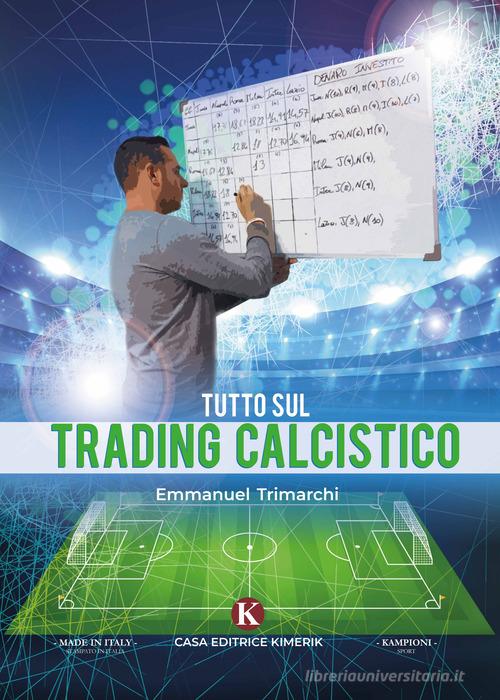 Tutto sul trading calcistico di Emmanuel Trimarchi edito da Kimerik