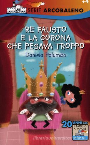 Re Fausto e la corona che pesava troppo di Daniela Palumbo edito da Piemme