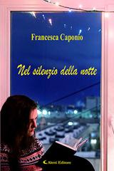 Nel silenzio della notte di Francesca Caponio edito da Aletti