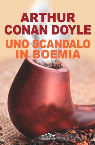 Uno scandalo in Boemia di Arthur Conan Doyle edito da Felici