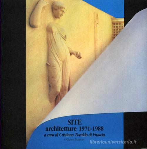 Site. Architetture (1971-1988) di Cristiano Toraldo di Francia edito da Officina