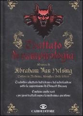 Trattato di vampirologia. Ad opera di Abraham Van Helsing di Edouard Brasey edito da Cairo Publishing
