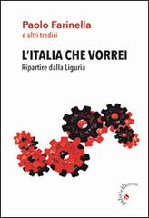 L' Italia che vorrei. Ripartire dalla Liguria di Paolo Farinella edito da Gabrielli Editori