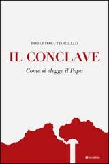 Il Conclave. Come si elegge il Papa di Roberto Guttoriello edito da Tau