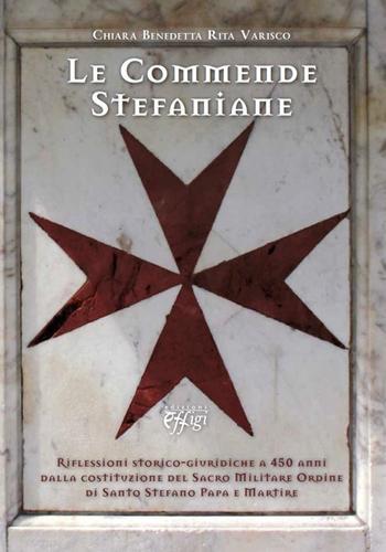 Le commende stefaniane di Chiara Benedetta Rita Varisco edito da C&P Adver Effigi