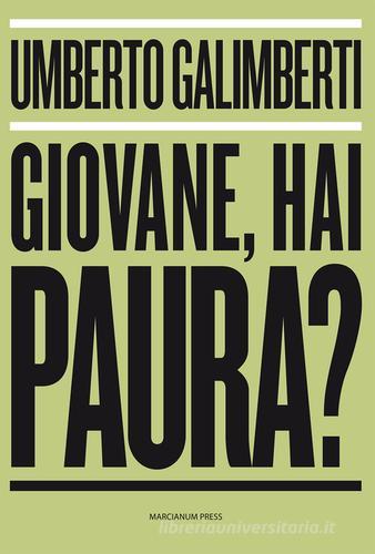 Giovane, hai paura? di Umberto Galimberti edito da Marcianum Press