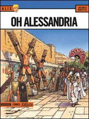 Oh Alessandria. Alix vol.10 di Jacques Martin edito da Mondadori Comics