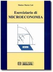 Eserciziario di microeconomia di Matteo M. Cati edito da Esculapio