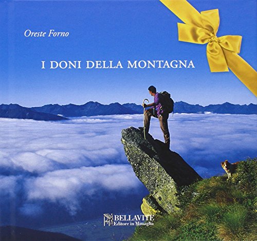 I doni della montagna di Oreste Forno edito da Bellavite Editore