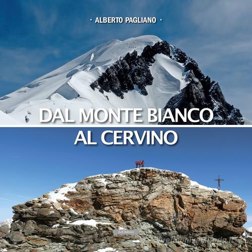 Dal Monte Bianco al Cervino di Alberto Pagliano edito da Le Château Edizioni