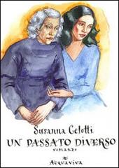 Un passato diverso di Susanna Celotti edito da Acquaviva