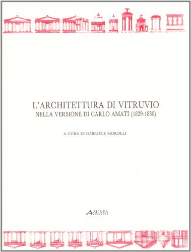 L' architettura di Vitruvio nella versione di Carlo Amati (rist. anast. 1829-1830) edito da Alinea