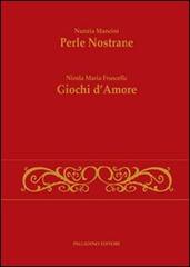Perle nostrane-Giochi d'amore di Nunzia Mancini, Nicola M. Fruscella edito da Palladino Editore