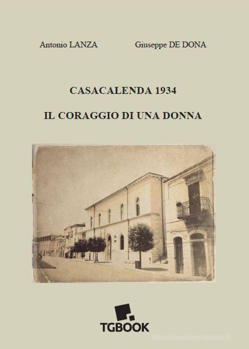 Libro Casacalenda 1934. Il coraggio di una donna di Antonio Lanza, Giuseppe De Dona di Tg Book