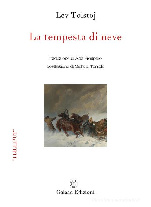 La tempesta di neve di Lev Tolstoj edito da Galaad Edizioni